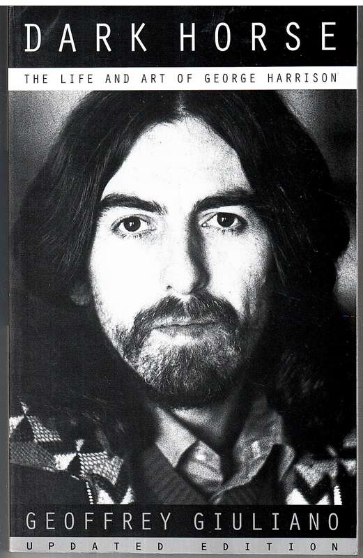 Dark Horse: The Life and Art of George Harrison - Geoffrey Giuliano