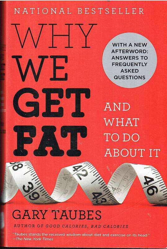 Why We Get Fat (And What To Do About It) - Gary Taubes