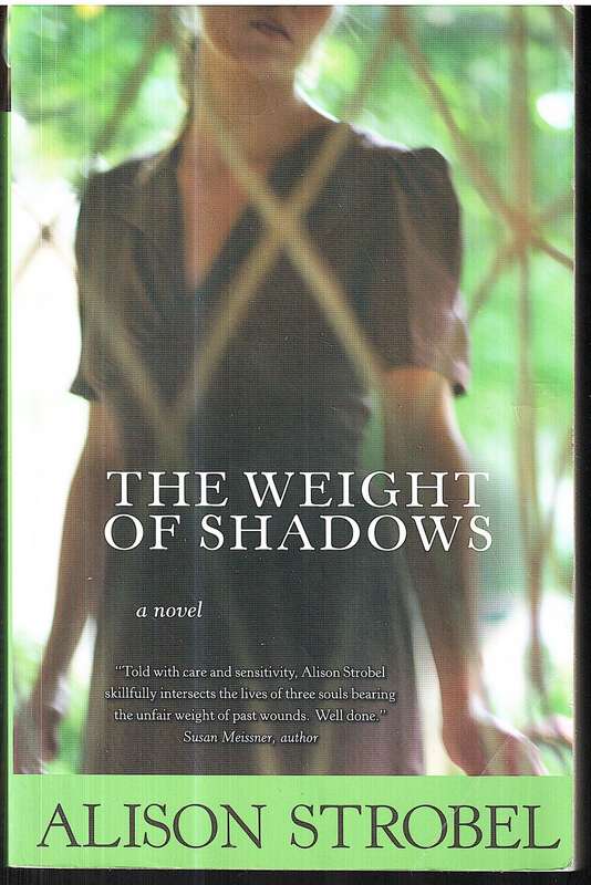 The Weight of Shadows (A Novel) - Alison Strobel