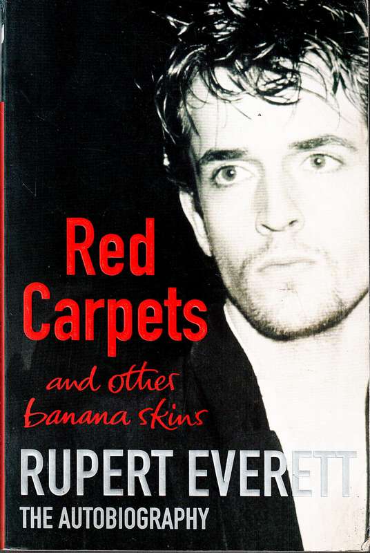 Red Carpets and Other Banana Skins: The Autobiography - Rupert Everett