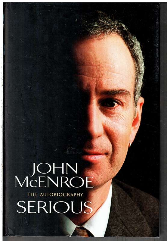 Serious: The Autobiography - John McEnroe (with James Kaplan)