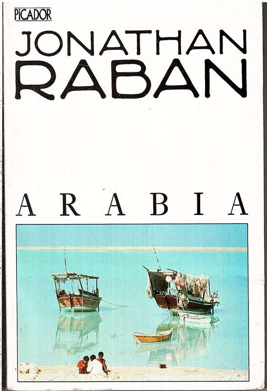 Arabia Through The Looking Glass - Jonathan Raban