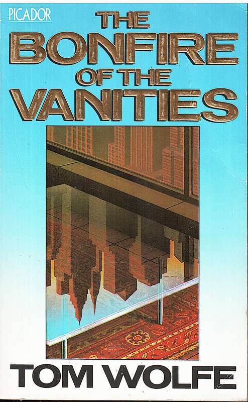 The Bonfire of the Vanities - Tom Wolfe