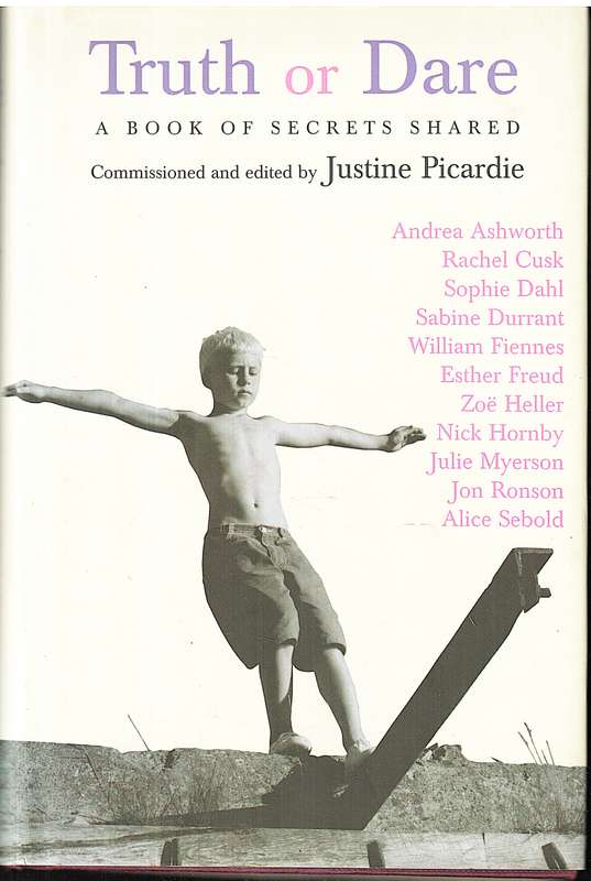 Truth or Dare: A Book of Secrets Shared - Justine Picardie (Ed.)