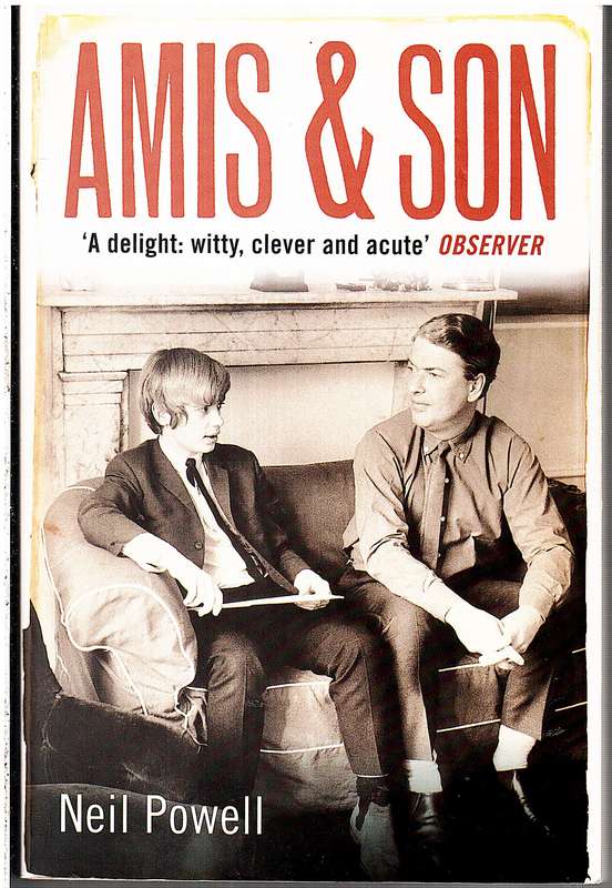Amis & Son: Two Literary Generations - Neil Powell