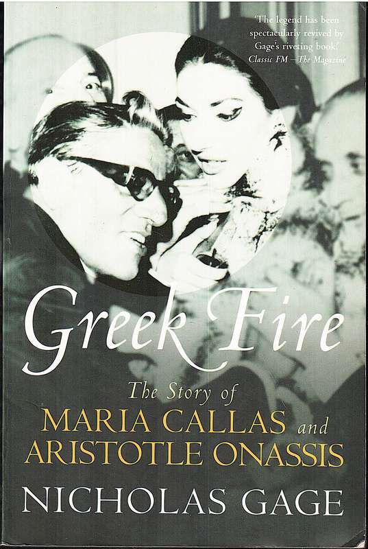 Greek Fire: The Story of Maria Callas and Aristotle Onassis - Nicholas Gage
