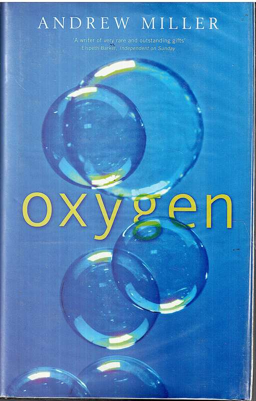 Oxygen - Andrew Miller [Shortlisted for the Booker Prize and the Whitbread Novel Award]