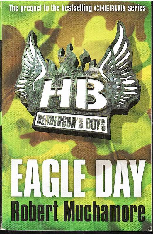 Henderson's Boys 02: Eagle Day - Robert Muchamore [Cherub Prequel series]