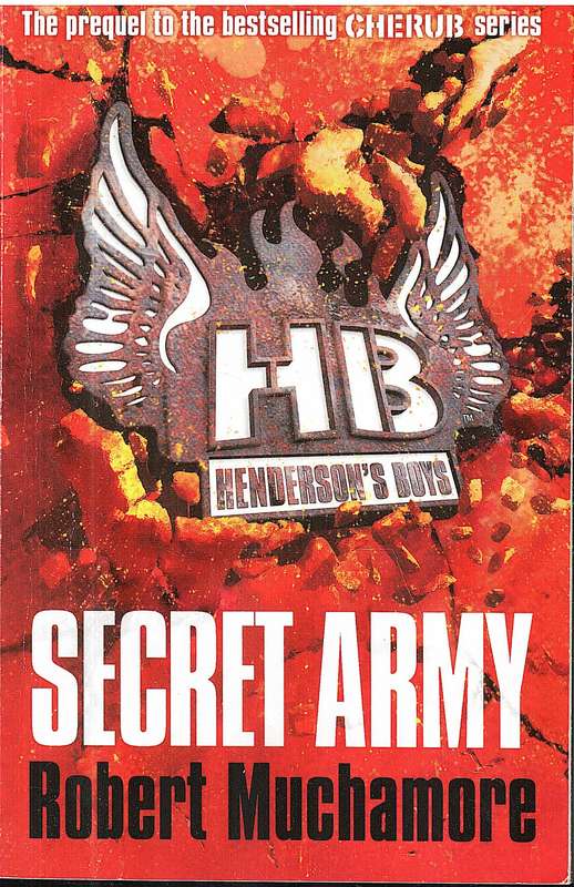 Henderson's Boys 03: Secret Army - Robert Muchamore [Cherub Prequel series]