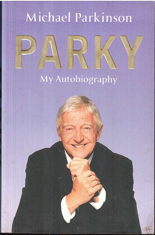 Parky: My Autobiography - Michael Parkinson