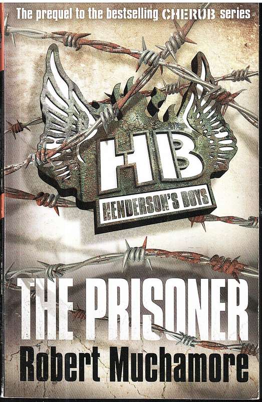 Henderson's Boys 05: The Prisoner - Robert Muchamore [Cherub Prequel series]