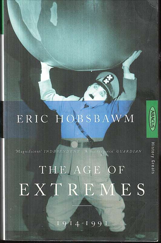 The Age of Extremes: The Short Twentieth Century 1914-1991 - Eric Hobsbawm