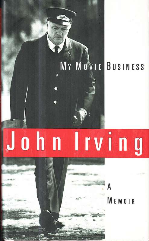 My Movie Business: A Memoir - John Irving