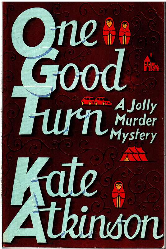 One Good Turn: A Jolly Murder Mystery - Kate Atkinson