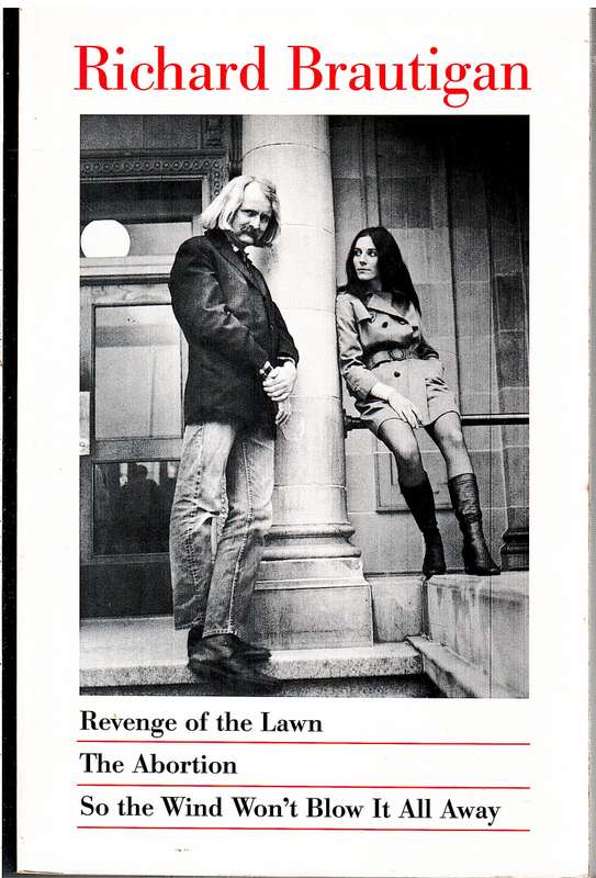 Revenge Of The Lawn, The Abortion, So The Wind Won't Blow It All Away - Richard Brautigan
