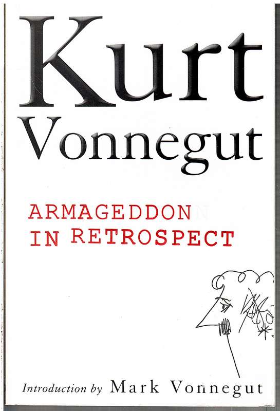 Armaggedon in Retrospect (and Other New and Unpublished Writings on War and Peace) - Kurt Vonnegut