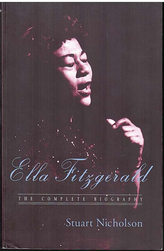 Ella Fitzgerald: The Complete Biography - Stuart Nicholson