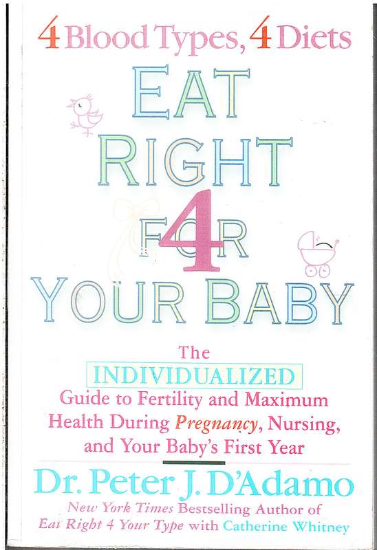 Eat Right for Your Baby: The Individualized Guide to Fertility and Maximum Health During Pregnancy,
