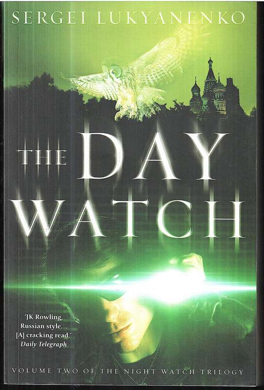 The Day Watch - Sergei Lukyanenko (Night Watch Book 2)