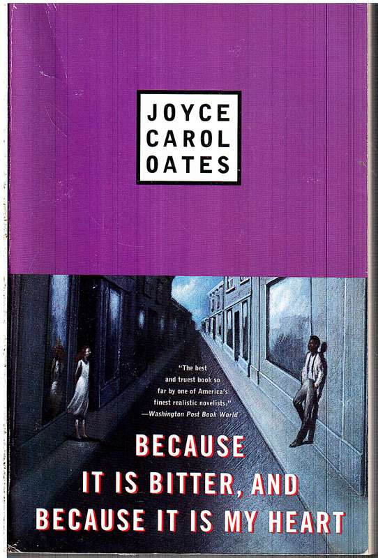 Because It Is Bitter, and Because It Is My Heart - Joyce Carol Oates