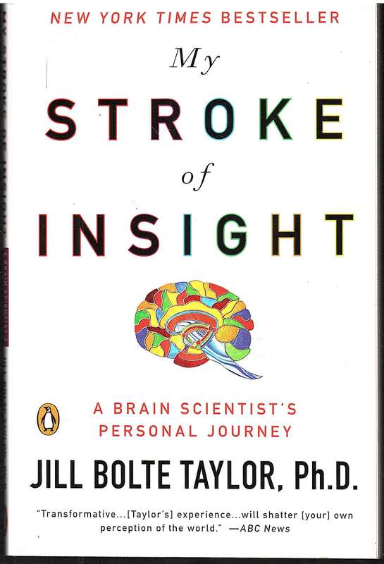 My Stroke of Insight: A Brain Scientist's Personal Journey - Jill Bolte Taylor, PhD