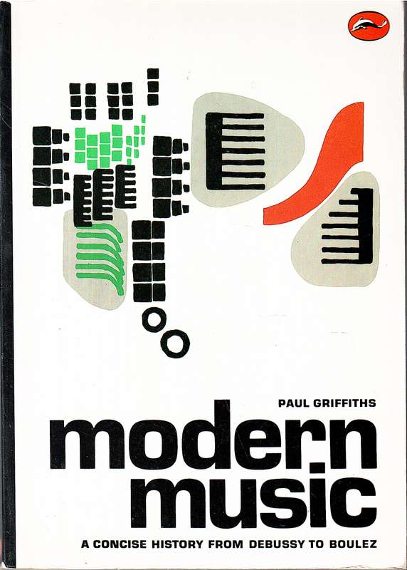 Modern Music: A Concise History from Debussy to Boulez - Paul Griffiths