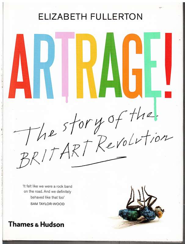 Artrage!: The Story of the BritArt Revolution - Elizabeth Fullerton