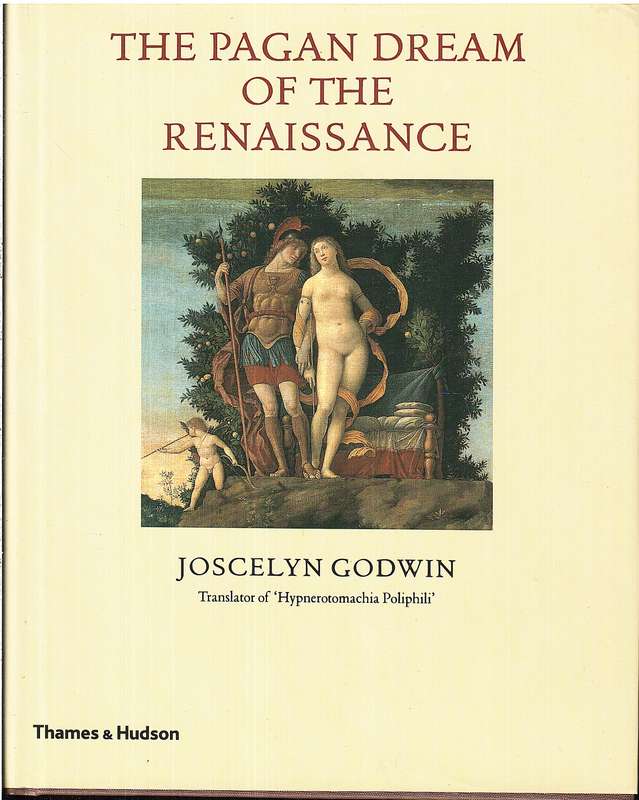 The Pagan Dream of the Renaissance - Joscelyn Godwin