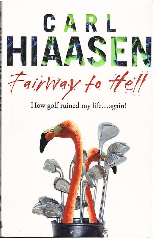 Fairway to Hell: How Golf Ruined My Life...Again! - Carl Hiaasen