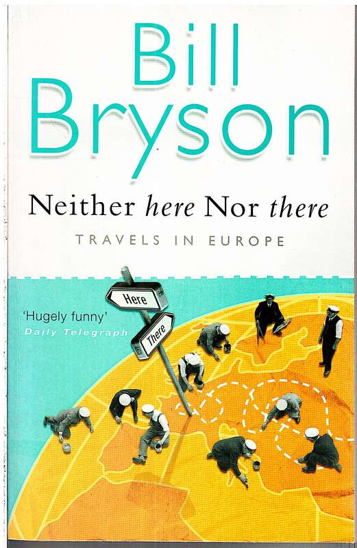 Neither Here Nor There: Travels in Europe - Bill Bryson