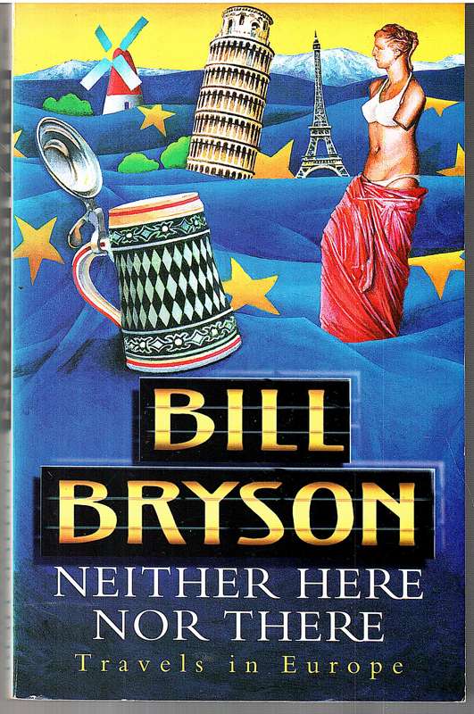 Neither Here Nor There: Travels in Europe - Bill Bryson