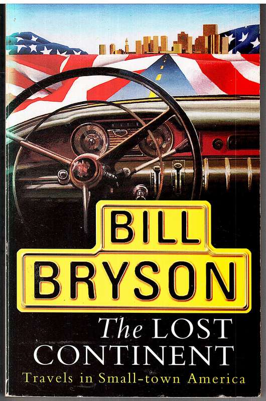 The Lost Continent: Travels in Small-town America - Bill Bryson