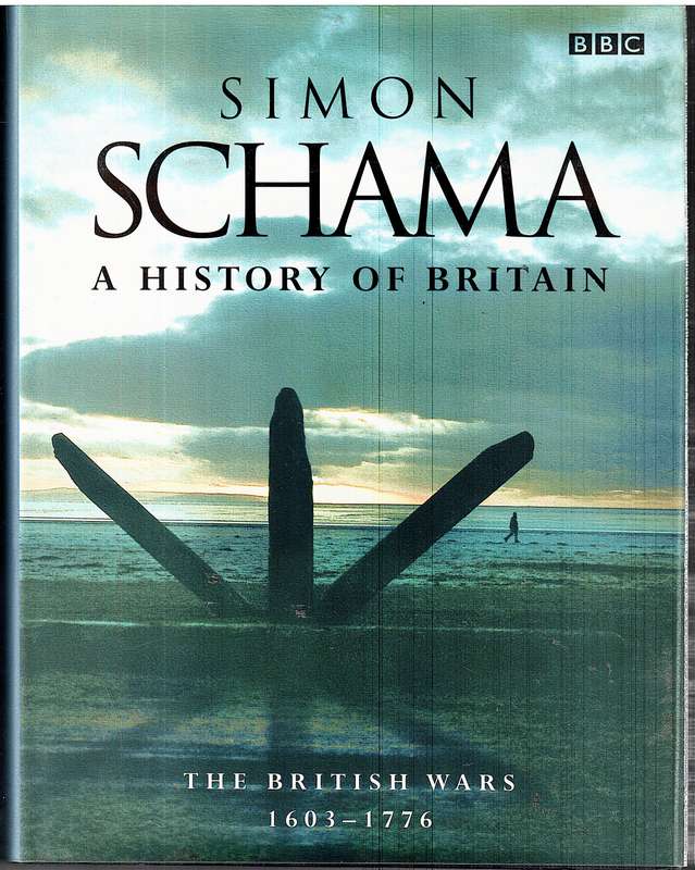 A History of Britain: The British Wars 1603-1776 - Simon Schama