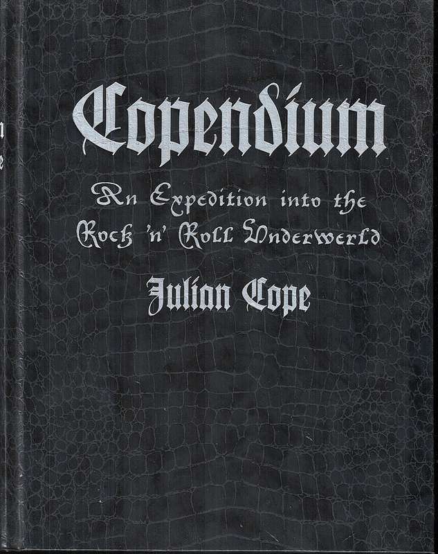 Copendium: An Expedition into the Rock 'n' Roll Underworld - Julian Cope