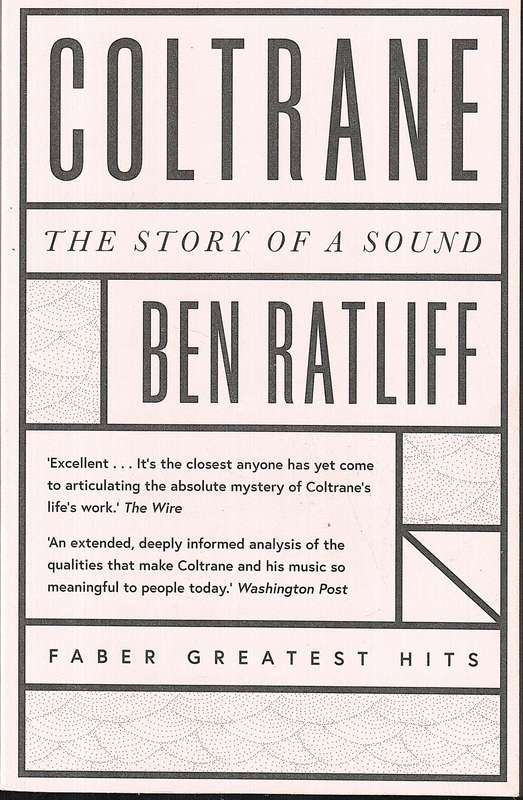 Coltrane: The Story of a Sound - Ben Ratliff [Faber Greatest Hits]