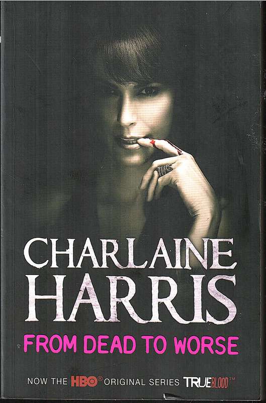 From Dead to Worse (Sookie Stackhouse 8 - A True Blood Novel) - Charlaine Harris