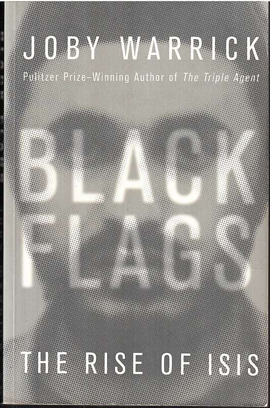Black Flags: The Rise of ISIS - Joby Warrick