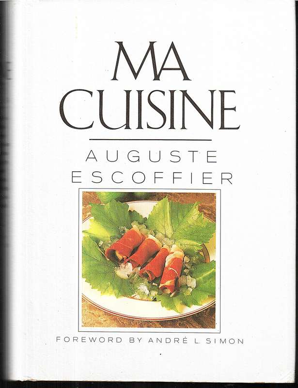 Ma Cuisine - Auguste Escoffier