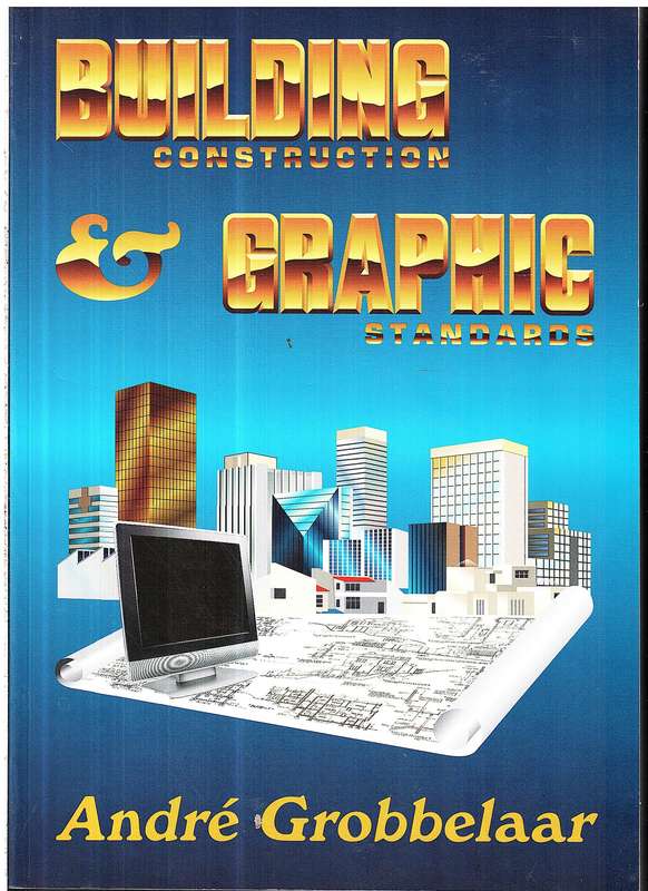 Building Construction & Graphic Standards - Andre Grobbelaar