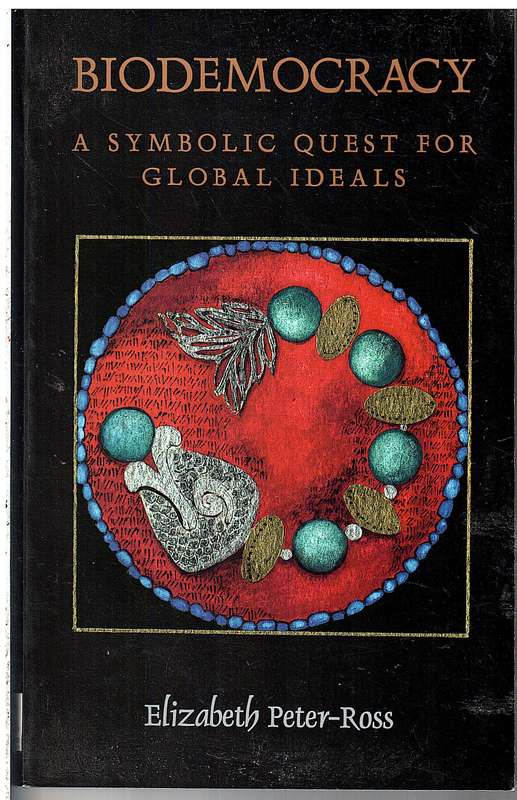 Biodemocracy: A Symbolic Quest for Global Ideas - Elizabeth Peter-Ross