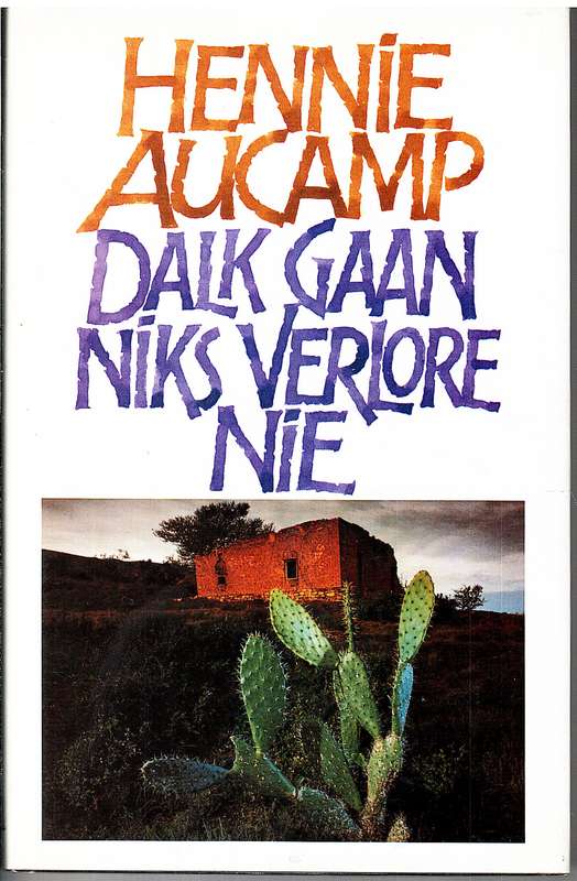 Dalk Gaan Niks Verlore Nie - Hennie Aucamp