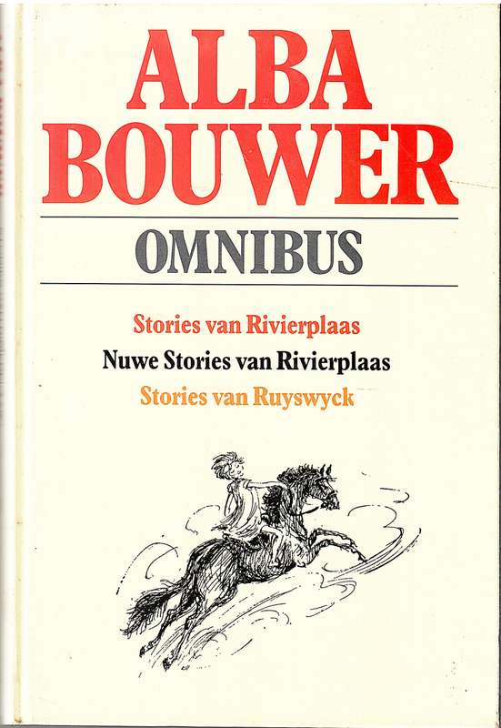 Alba Bouwer Omnibus: Stories van Rivierplaas / Nuwe Stories van Rivierplaas / Stories van Ruyswyck