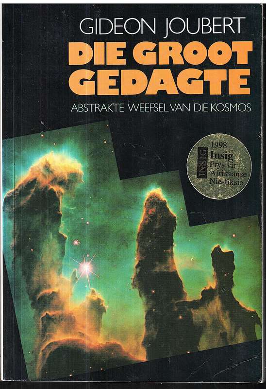 Die Groot Gedagte: Abstrakte Weefsel van die Kosmos - Gideon Joubert [INSCRIBED BY AUTHOR]