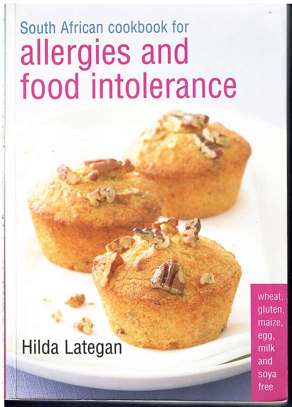 South African Cookbook for Allergies and Food Intolerance - Hilda Lategan