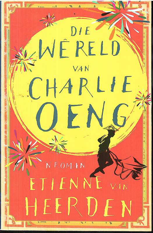 Die Wêreld van Charlie Oeng - Etienne van Heerden