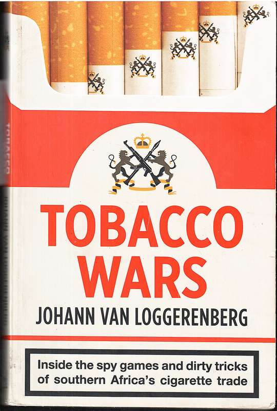 Tobacco Wars: Inside the Spy Games & Dirty tricks of SA's Cigarette Trade - Johann van Loggerenberg