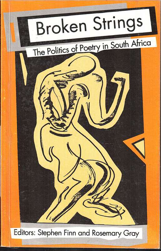 Broken Strings: The Politics of Poetry in South Africa - Stephen Finn and Rosemary Gray (Eds.)