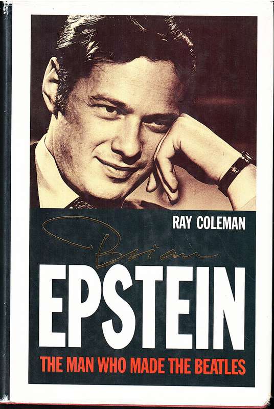 Brian Epstein: The Man Who Made The Beatles - Ray Coleman