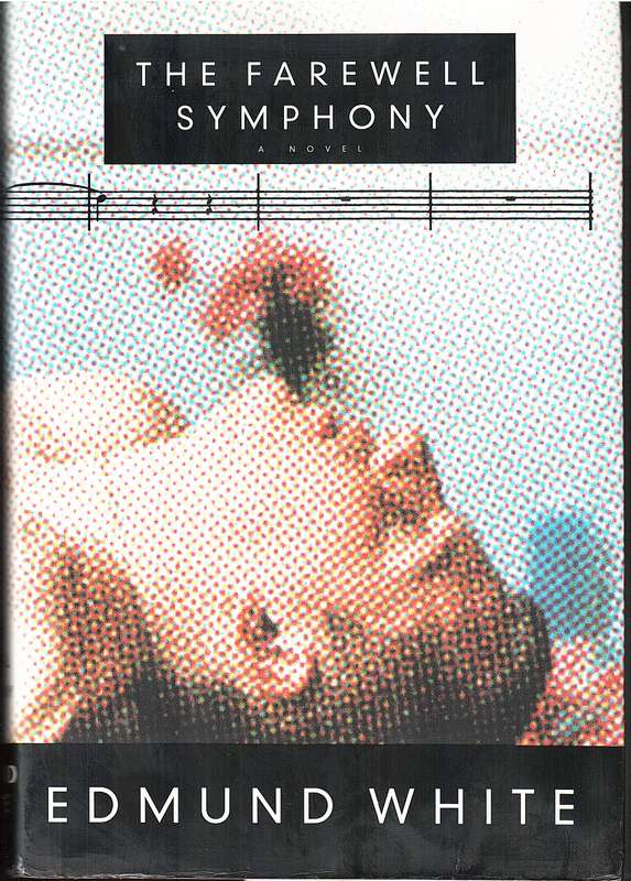 The Farewell Symphony (A Novel) - Edmund White