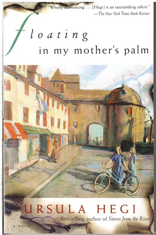 Floating in My Mother's Palm - Ursula Hegi
